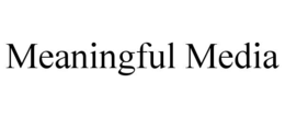 MEANINGFUL MEDIA trademark