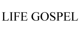 LIFE GOSPEL trademark