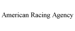 AMERICAN RACING AGENCY trademark