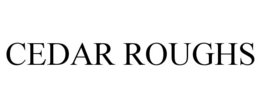 CEDAR ROUGHS trademark