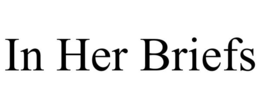 IN HER BRIEFS trademark
