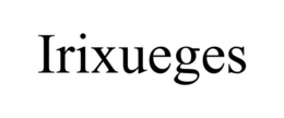 IRIXUEGES trademark