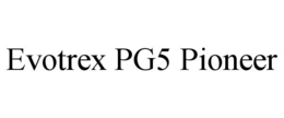 EVOTREX PG5 PIONEER trademark