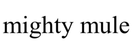 MIGHTY MULE trademark