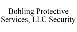 BOHLING PROTECTIVE SERVICES, LLC SECURITY trademark