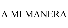 A MI MANERA trademark