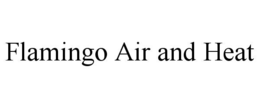 FLAMINGO AIR AND HEAT trademark