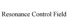 RESONANCE CONTROL FIELD trademark