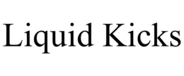LIQUID KICKS trademark