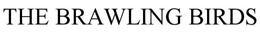 THE BRAWLING BIRDS trademark