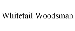 WHITETAIL WOODSMAN trademark