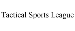 TACTICAL SPORTS LEAGUE trademark
