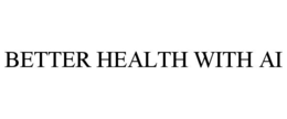 BETTER HEALTH WITH AI trademark