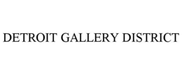 DETROIT GALLERY DISTRICT trademark