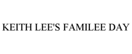 KEITH LEE'S FAMILEE DAY trademark