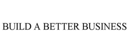 BUILD A BETTER BUSINESS trademark