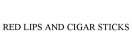 RED LIPS AND CIGAR STICKS trademark