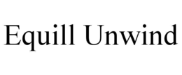 EQUILL UNWIND trademark