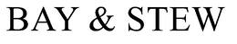 BAY & STEW trademark