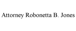 ATTORNEY ROBONETTA B. JONES trademark