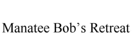 MANATEE BOB’S RETREAT trademark