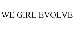 WE GIRL EVOLVE trademark