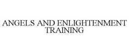 ANGELS AND ENLIGHTENMENT TRAINING trademark