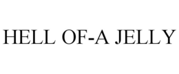 HELL OF-A JELLY trademark