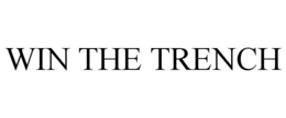 WIN THE TRENCH trademark