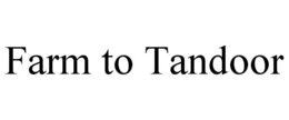 FARM TO TANDOOR trademark