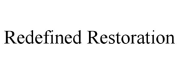 REDEFINED RESTORATION trademark