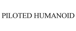 PILOTED HUMANOID trademark