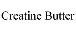 CREATINE BUTTER trademark