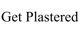 GET PLASTERED trademark