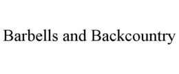 BARBELLS AND BACKCOUNTRY trademark