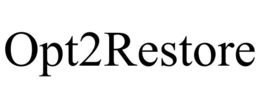 OPT2RESTORE trademark