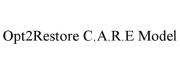OPT2RESTORE C.A.R.E MODEL trademark