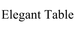 ELEGANT TABLE trademark