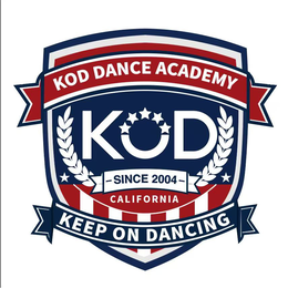KOD DANCE ACADEMY KEEP ON DANCING KOD -SINCE 2004 - CALIFORNIA trademark