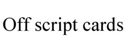 OFF SCRIPT CARDS trademark