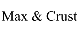 MAX & CRUST trademark