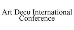 ART DECO INTERNATIONAL CONFERENCE trademark