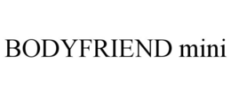 BODYFRIEND MINI trademark