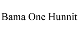 BAMA ONE HUNNIT trademark