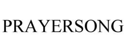 PRAYERSONG trademark