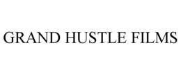 GRAND HUSTLE FILMS trademark