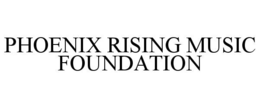 PHOENIX RISING MUSIC FOUNDATION trademark