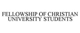 FELLOWSHIP OF CHRISTIAN UNIVERSITY STUDENTS trademark