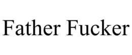 FATHER FUCKER trademark