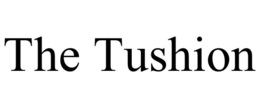 THE TUSHION trademark